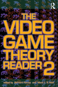 Title: The Video Game Theory Reader 2 / Edition 1, Author: Bernard Perron