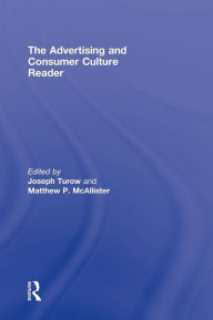 Title: The Advertising and Consumer Culture Reader / Edition 1, Author: Joseph Turow