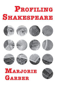 Title: Profiling Shakespeare / Edition 1, Author: Marjorie Garber