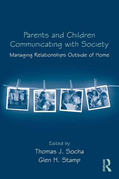 Parents and Children Communicating with Society: Managing Relationships Outside of the Home / Edition 1