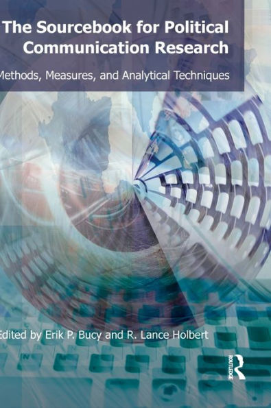 Sourcebook for Political Communication Research: Methods, Measures, and Analytical Techniques / Edition 1