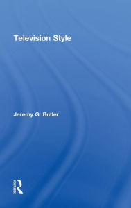 Title: Television Style / Edition 1, Author: Jeremy G. Butler
