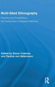 Title: Multi-Sited Ethnography: Problems and Possibilities in the Translocation of Research Methods / Edition 1, Author: Simon Coleman