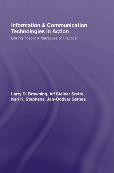 Information and Communication Technologies in Action: Linking Theories and Narratives of Practice / Edition 1