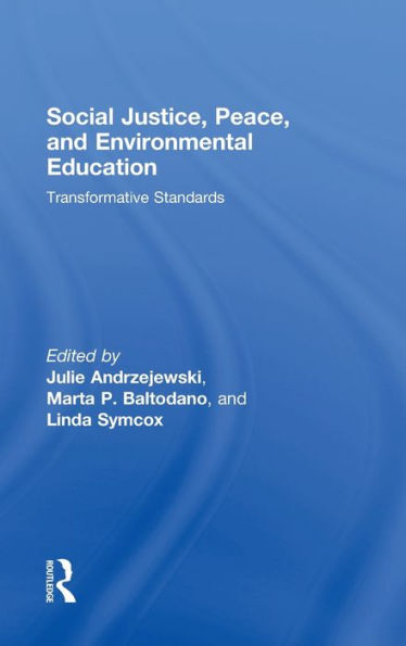 Social Justice, Peace, and Environmental Education: Transformative Standards / Edition 1