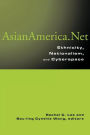 Asian America.Net: Ethnicity, Nationalism, and Cyberspace / Edition 1