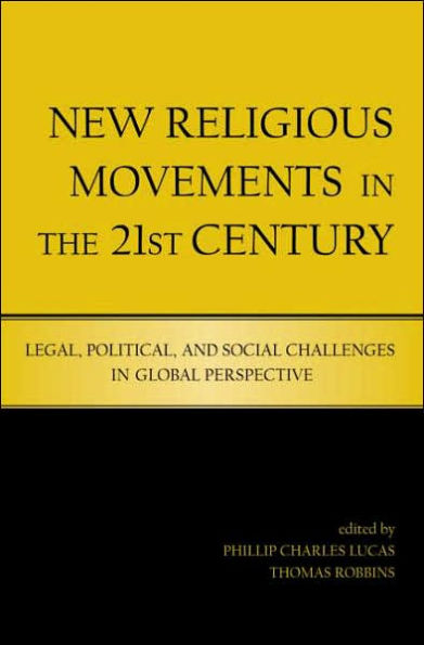 New Religious Movements in the Twenty-First Century: Legal, Political, and Social Challenges in Global Perspective / Edition 1