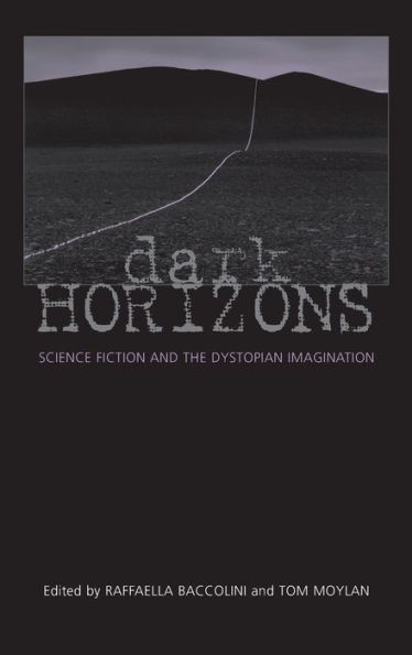 Dark Horizons: Science Fiction and the Dystopian Imagination / Edition 1