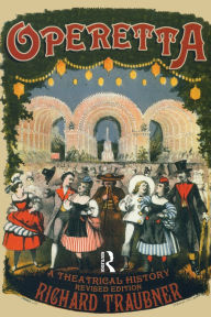 Title: Operetta: A Theatrical History / Edition 1, Author: Richard Traubner