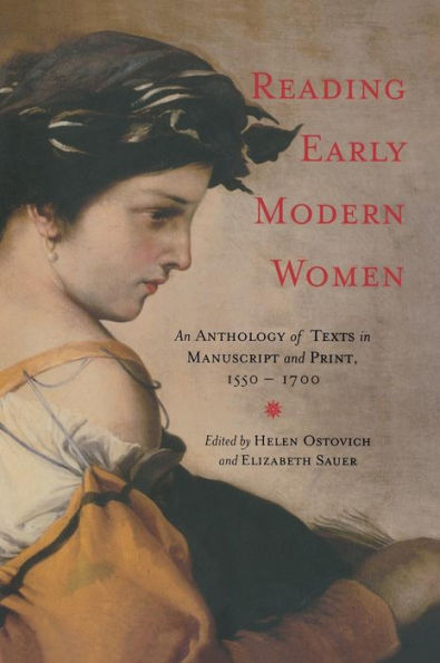 Reading Early Modern Women: An Anthology of Texts Manuscript and Print, 1550-1700