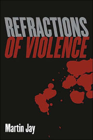 Title: Refractions of Violence, Author: Martin Jay