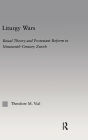 Liturgy Wars: Ritual Theory and Protestant Reform in Nineteenth-Century Zurich