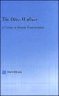 The Other Orpheus: A Poetics of Modern Homosexuality / Edition 1