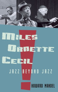 Title: Miles, Ornette, Cecil: Jazz Beyond Jazz / Edition 1, Author: Howard  Mandel