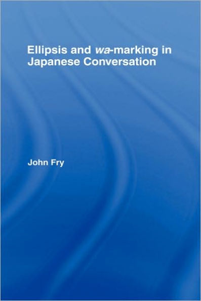 Ellipsis and wa-marking in Japanese Conversation / Edition 1