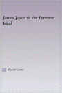 Joyce and the Perverse Ideal