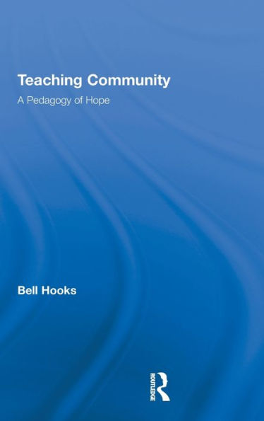 Teaching Community: A Pedagogy of Hope / Edition 1