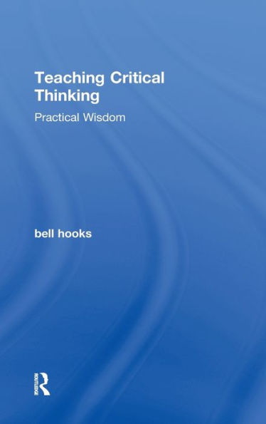 Teaching Critical Thinking: Practical Wisdom / Edition 1