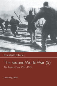 Title: The Second World War, Vol. 5: The Eastern Front 1941-1945 / Edition 1, Author: Geoffrey Jukes