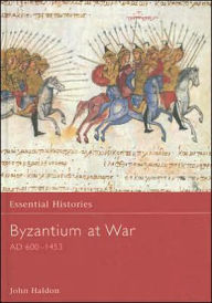 Title: Byzantium at War AD 600-1453, Author: John Haldon