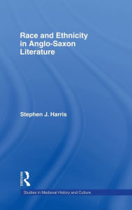 Title: Race and Ethnicity in Anglo-Saxon Literature, Author: Stephen Harris