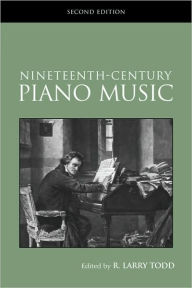 Title: Nineteenth-Century Piano Music / Edition 2, Author: R. Larry Todd