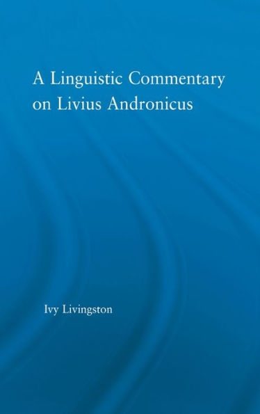 A Linguistic Commentary on Livius Andronicus / Edition 1