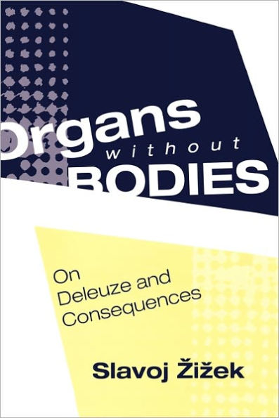 Organs without Bodies: Deleuze and Consequences / Edition 1