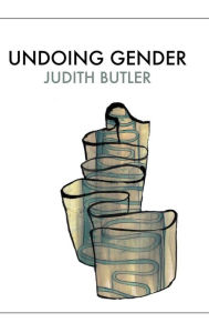 Title: Undoing Gender / Edition 1, Author: Judith Butler