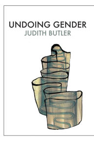 Title: Undoing Gender / Edition 1, Author: Judith Butler