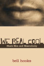 We Real Cool: Black Men and Masculinity / Edition 1