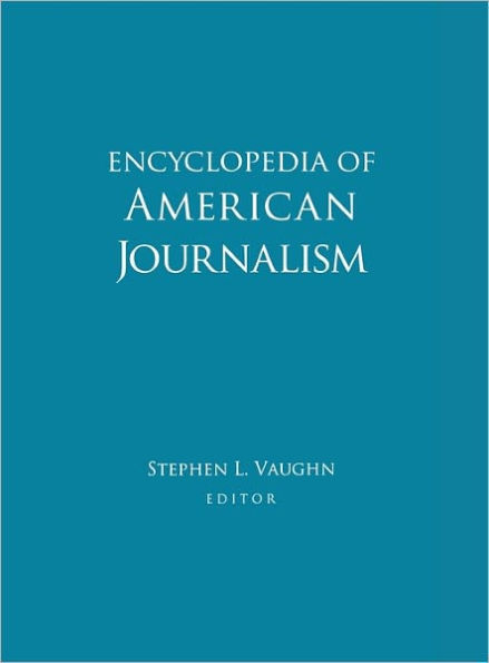 Encyclopedia of American Journalism / Edition 1