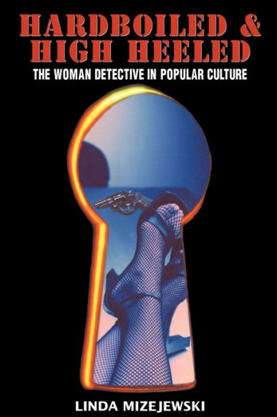 Hardboiled and High Heeled: The Woman Detective in Popular Culture / Edition 1