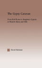 The Gypsy Caravan: From Real Roma to Imaginary Gypsies in Western Music / Edition 1