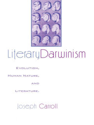Title: Literary Darwinism: Evolution, Human Nature, and Literature, Author: Joseph Carroll