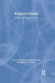 Title: Religion Online: Finding Faith on the Internet / Edition 1, Author: Lorne L. Dawson
