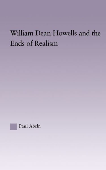 William Dean Howells and the Ends of Realism