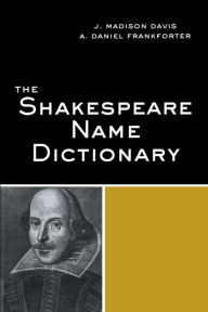 Title: The Shakespeare Name Dictionary, Author: J. Madison Davis