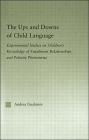 The Ups and Downs of Child Language: Experimental Studies on Children's Knowledge of Entailment Relationships and Polarity Phenomena / Edition 1