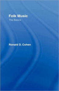 Title: Folk Music: The Basics / Edition 1, Author: Ronald Cohen