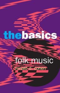 Title: Folk Music: The Basics / Edition 1, Author: Ronald Cohen