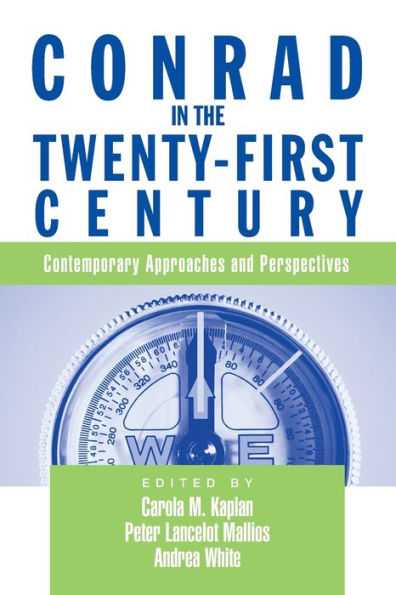 Conrad in the Twenty-First Century: Contemporary Approaches and Perspectives / Edition 1