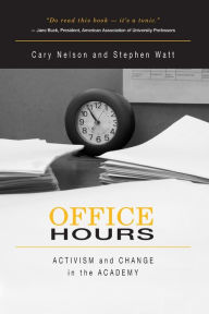 Title: Office Hours: Activism and Change in the Academy / Edition 1, Author: Cary Nelson