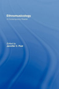 Title: Ethnomusicology: A Contemporary Reader / Edition 1, Author: Jennifer C. Post