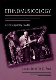 Title: Ethnomusicology: A Contemporary Reader / Edition 1, Author: Jennifer C. Post