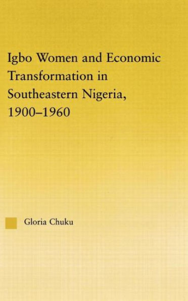 Igbo Women and Economic Transformation in Southeastern Nigeria, 1900-1960 / Edition 1