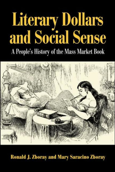 Literary Dollars and Social Sense: A People's History of the Mass Market Book / Edition 1