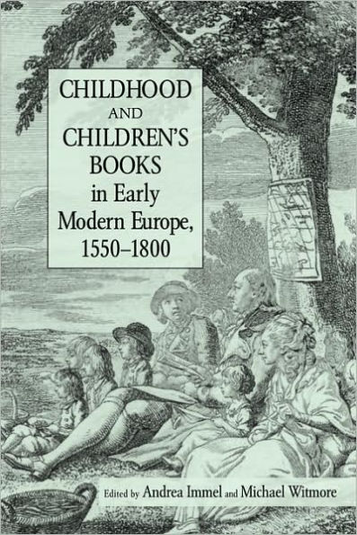 Childhood and Children's Books in Early Modern Europe, 1550-1800 / Edition 1