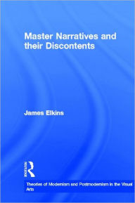 Title: Master Narratives and their Discontents / Edition 1, Author: James Elkins