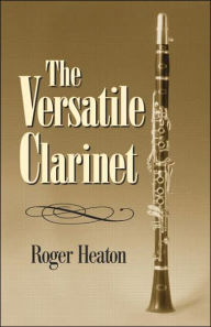 Title: The Versatile Clarinet / Edition 1, Author: Roger Heaton